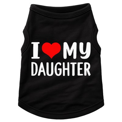 I Love My Daughter Fathers Day Gifts For Dad Doggie Tank