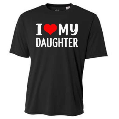 I Love My Daughter Fathers Day Gifts For Dad Cooling Performance Crew T-Shirt