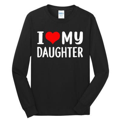 I Love My Daughter Fathers Day Gifts For Dad Tall Long Sleeve T-Shirt