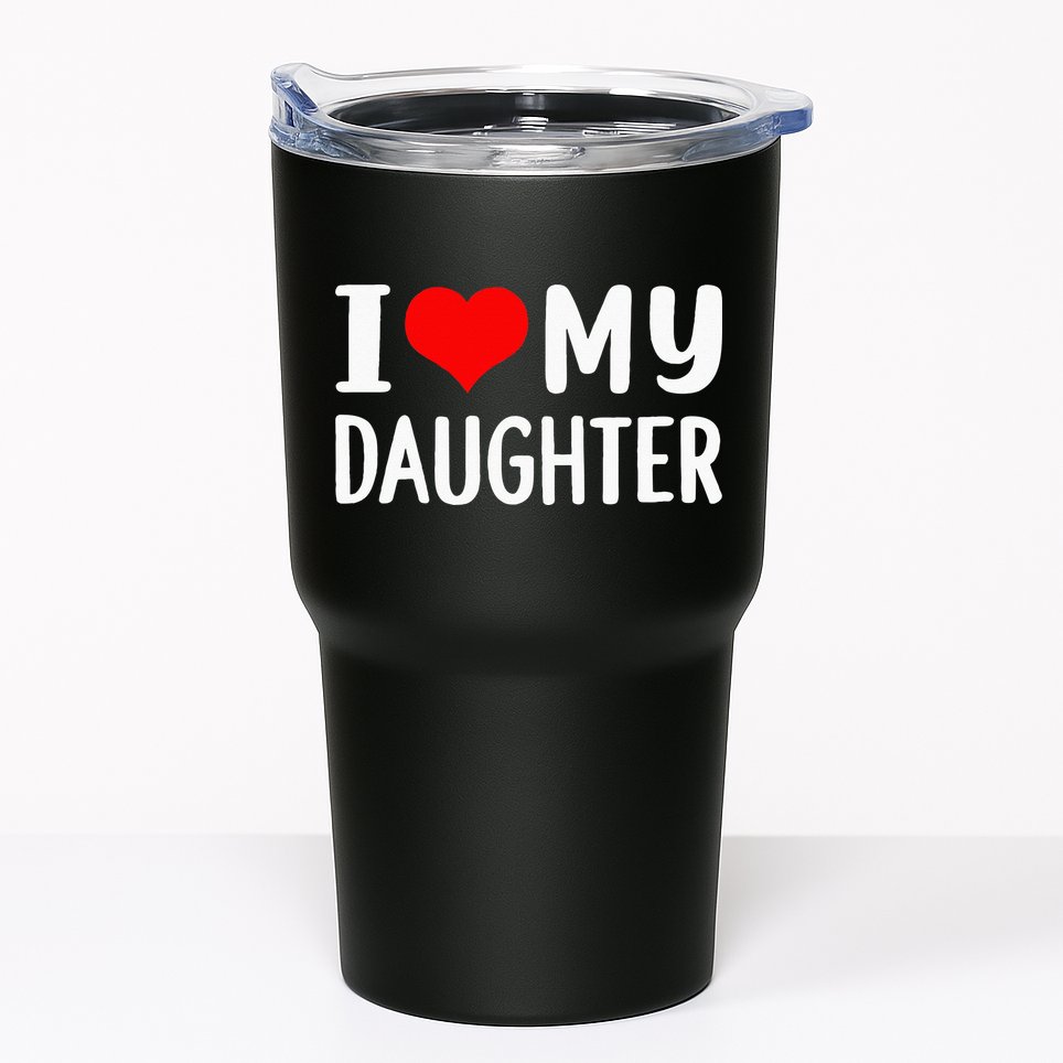 I Love My Daughter Fathers Day Gifts For Dad Tumbler