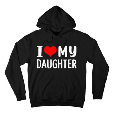 I Love My Daughter Fathers Day Gifts For Dad Tall Hoodie