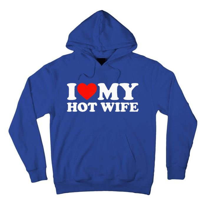 I Love My Hot Wife Tall Hoodie