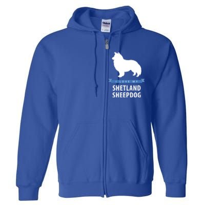 I Love My Shetland Sheepdog Gift Full Zip Hoodie