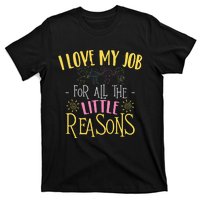 I Love My Job For All The Little Reasons Daycare T-Shirt