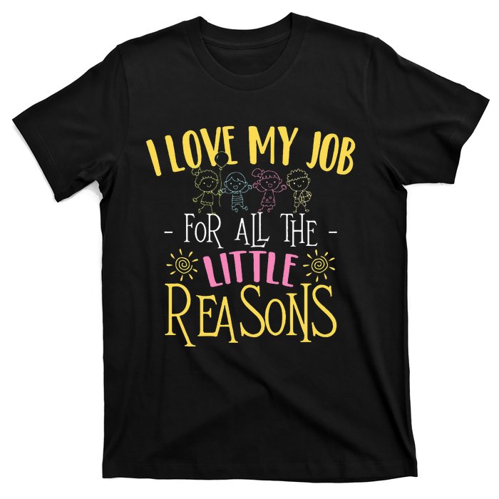 I Love My Job For All The Little Reasons Daycare T-Shirt