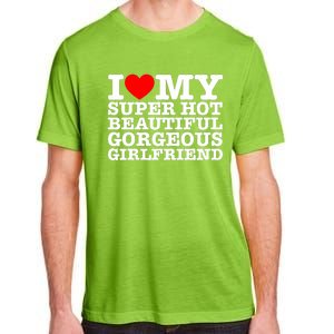 I Love My Super Hot Beautiful Gorgeous Girlfriend Adult ChromaSoft Performance T-Shirt