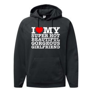 I Love My Super Hot Beautiful Gorgeous Girlfriend Performance Fleece Hoodie