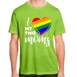 I Love My Two Moms Lesbian Lgbt Pride Funny Gift Adult ChromaSoft Performance T-Shirt