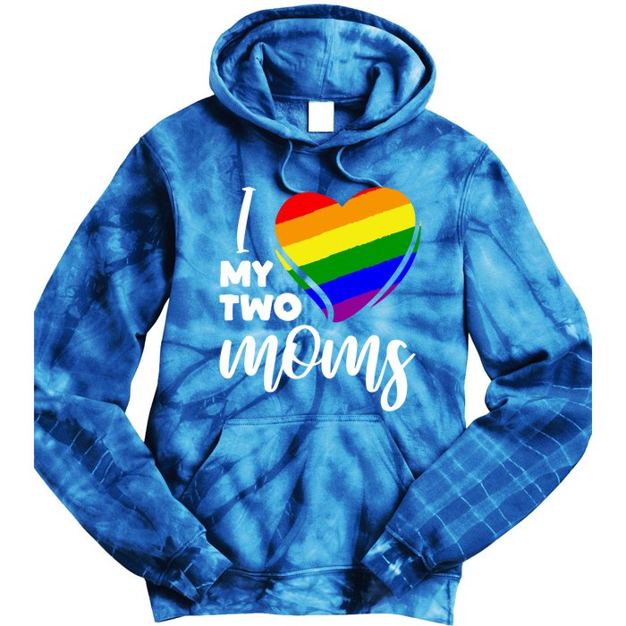 I Love My Two Moms Lesbian Lgbt Pride Funny Gift Tie Dye Hoodie