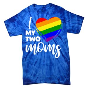 I Love My Two Moms Lesbian Lgbt Pride Funny Gift Tie-Dye T-Shirt