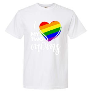 I Love My Two Moms Lesbian Lgbt Pride Funny Gift Garment-Dyed Heavyweight T-Shirt