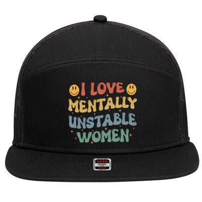 I Love Mentally Unstable Women Funny Ironic Meme 7 Panel Mesh Trucker Snapback Hat