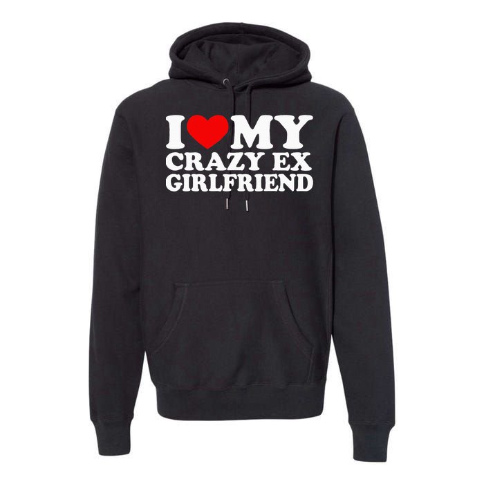 I Love My Crazy Ex Girlfriend I Heart My Crazy Ex Gf Premium Hoodie