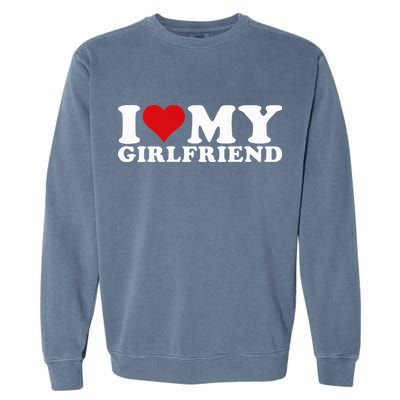 I Love My Girlfriend Gf I Heart My Girlfriend GF Garment-Dyed Sweatshirt