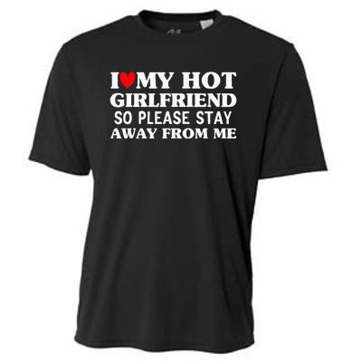 I Love My Hot Girlfriend So Stay Away From Me couples Cooling Performance Crew T-Shirt