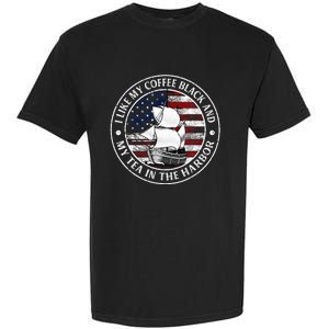 I Like My Coffee Black And My Tea In The Harbor Us History Garment-Dyed Heavyweight T-Shirt