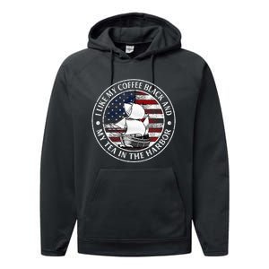 I Like My Coffee Black And My Tea In The Harbor Us History Performance Fleece Hoodie