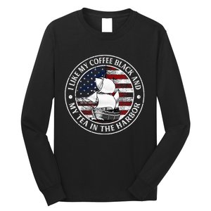 I Like My Coffee Black And My Tea In The Harbor Us History Long Sleeve Shirt