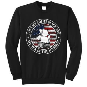 I Like My Coffee Black And My Tea In The Harbor Us History Sweatshirt