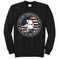 I Like My Coffee Black And My Tea In The Harbor Us History Sweatshirt