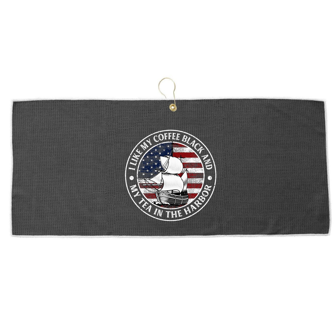 I Like My Coffee Black And My Tea In The Harbor Us History Large Microfiber Waffle Golf Towel
