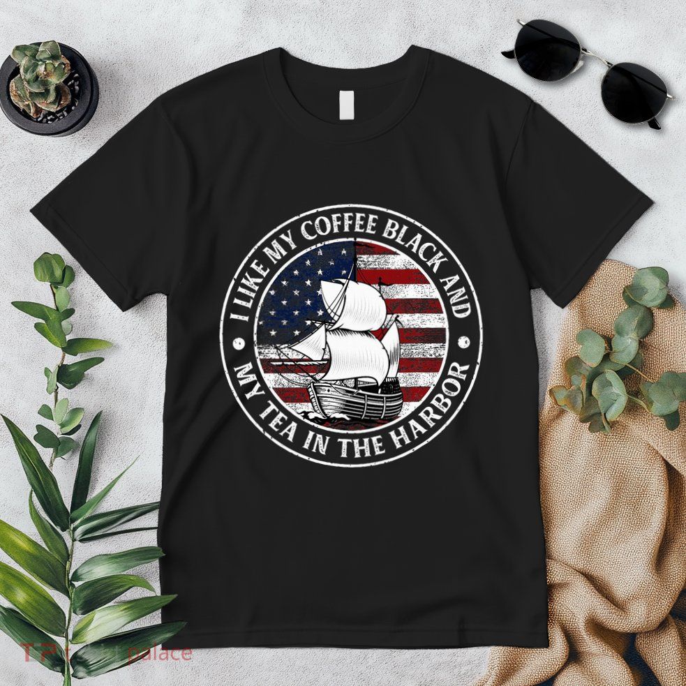 I Like My Coffee Black And My Tea In The Harbor Us History Premium T-Shirt