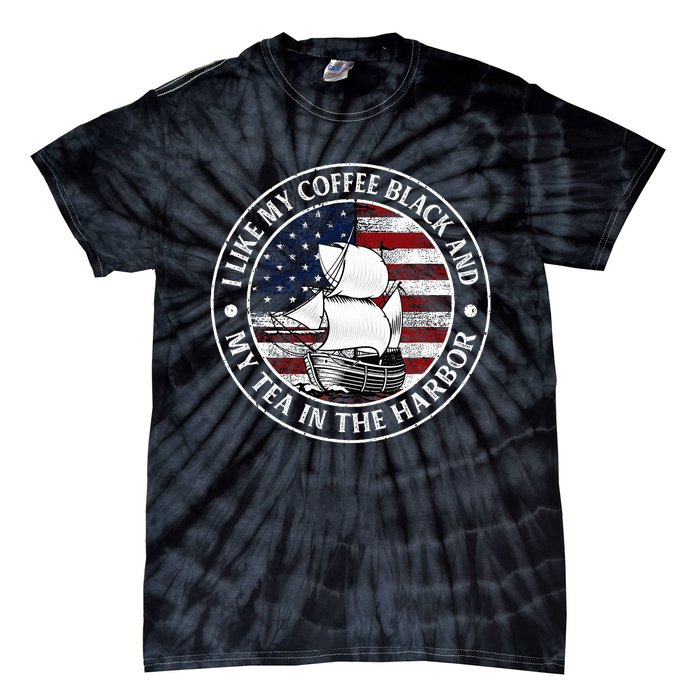 I Like My Coffee Black And My Tea In The Harbor Us History Tie-Dye T-Shirt