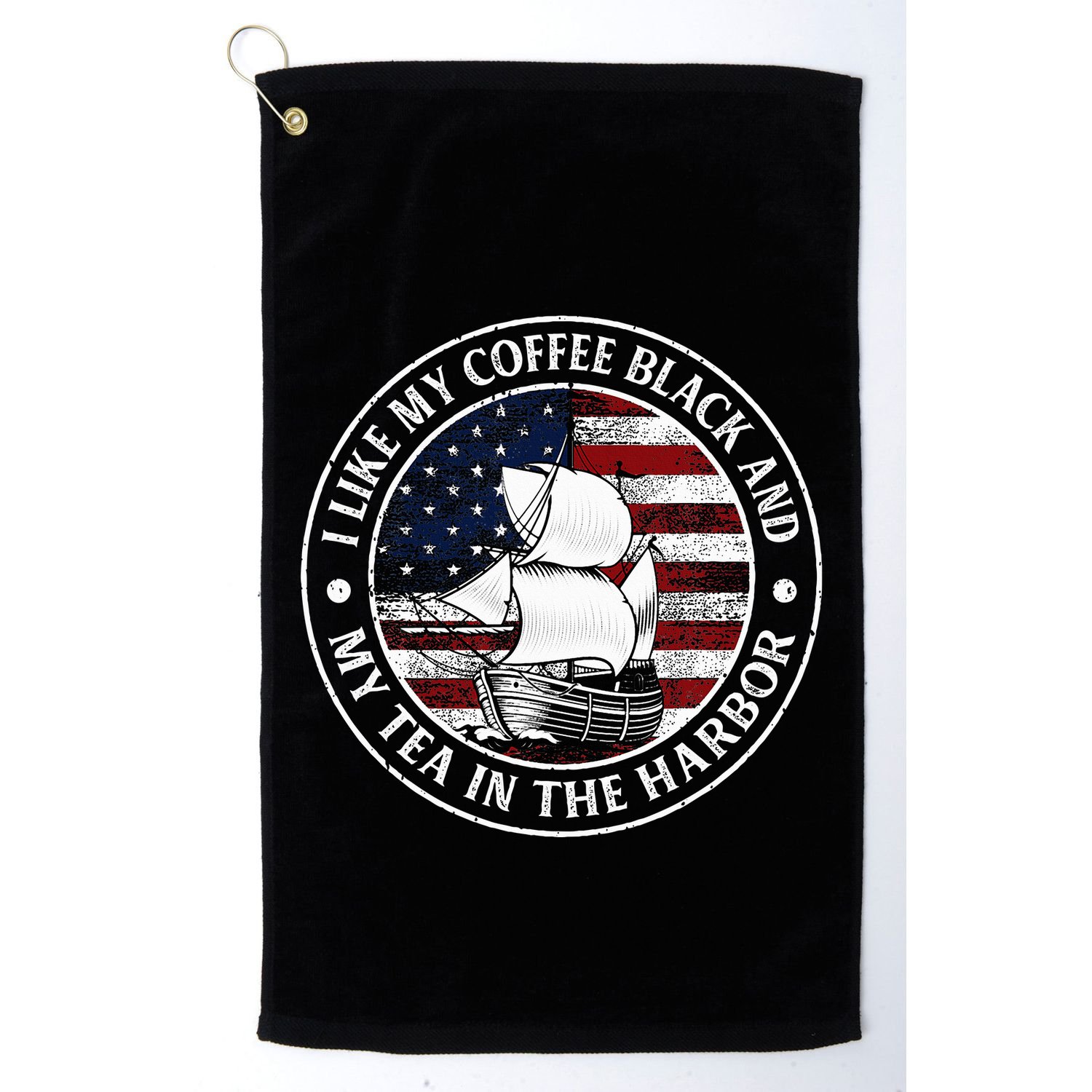 I Like My Coffee Black And My Tea In The Harbor Us History Golf Towel