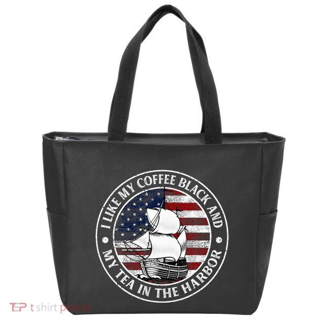 I Like My Coffee Black And My Tea In The Harbor Us History Zip Tote Bag