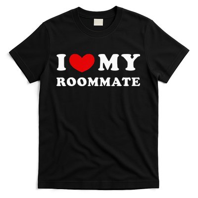 I Love My Roommate I Heart My Roommate T-Shirt