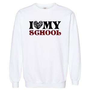 I Love My School Funny Valentine's Day Garment-Dyed Sweatshirt