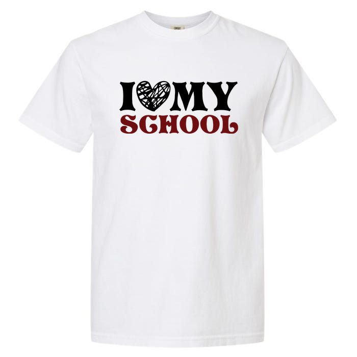 I Love My School Funny Valentine's Day Garment-Dyed Heavyweight T-Shirt