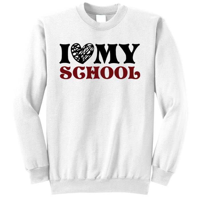 I Love My School Funny Valentine's Day Sweatshirt