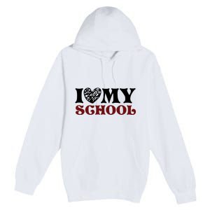 I Love My School Funny Valentine's Day Premium Pullover Hoodie