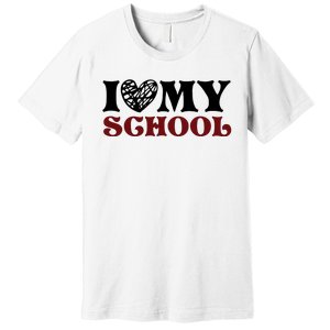 I Love My School Funny Valentine's Day Premium T-Shirt