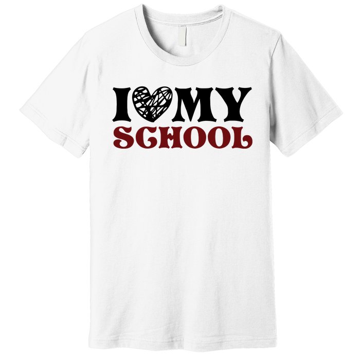 I Love My School Funny Valentine's Day Premium T-Shirt