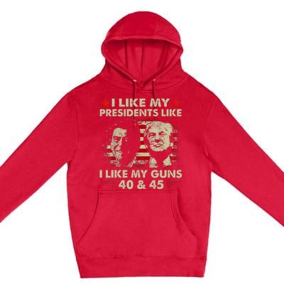 I Like My Presidents Like I Like My Guns 40 & 45 Vote Trump Premium Pullover Hoodie