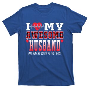 I Love My Awesome Husband And Yeah He Bought Me This Awesome Funny Gift T-Shirt