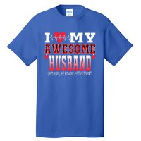 I Love My Awesome Husband And Yeah He Bought Me This Awesome Funny Gift Tall T-Shirt