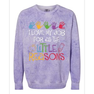 I Love My Job For All The Little Reasons Teacher Colorblast Crewneck Sweatshirt