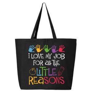 I Love My Job For All The Little Reasons Teacher 25L Jumbo Tote