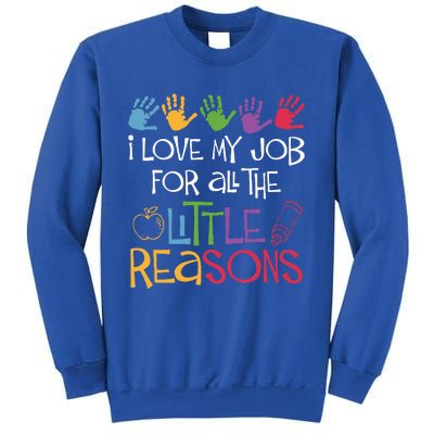 I Love My Job For All The Little Reasons Teacher Sweatshirt