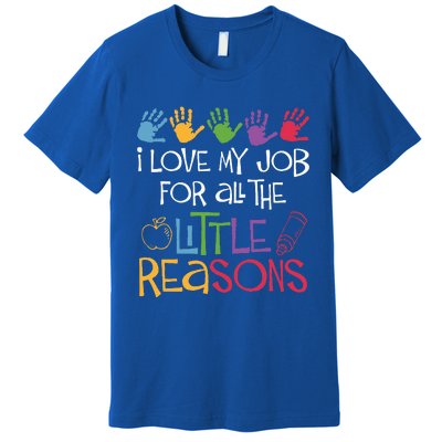 I Love My Job For All The Little Reasons Teacher Premium T-Shirt