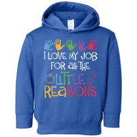 I Love My Job For All The Little Reasons Teacher Toddler Hoodie