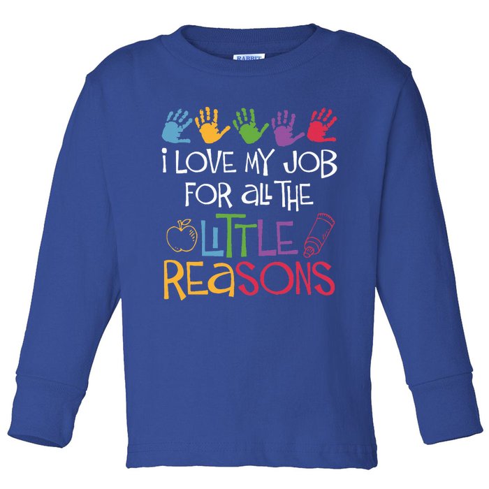 I Love My Job For All The Little Reasons Teacher Toddler Long Sleeve Shirt