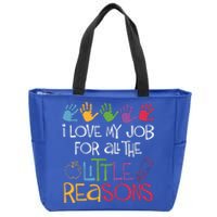 I Love My Job For All The Little Reasons Teacher Zip Tote Bag