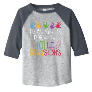 I Love My Job For All The Little Reasons Teacher Toddler Fine Jersey T-Shirt