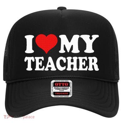 I Love My Teacher High Crown Mesh Back Trucker Hat