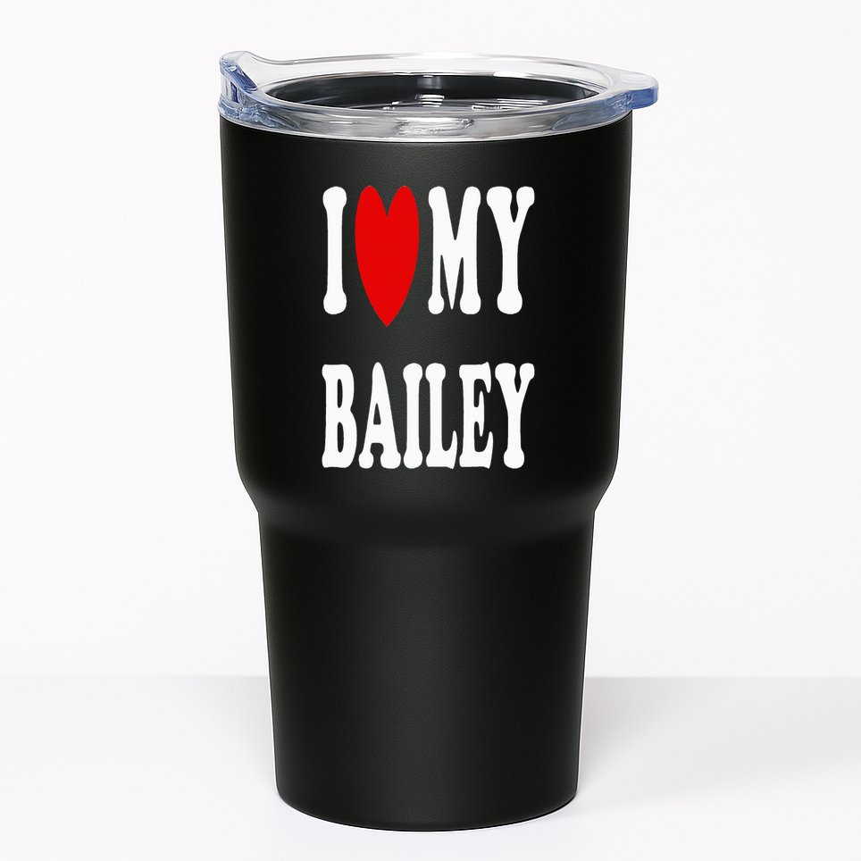 I Love My Bailey I Heart My Bailey Tumbler