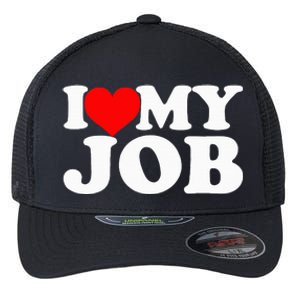 I Love My Job Funny Engineer Flexfit Unipanel Trucker Cap